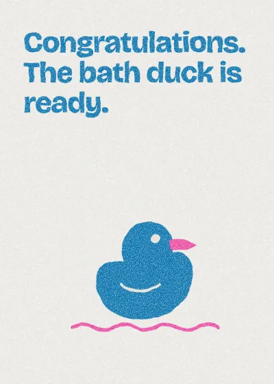 A rubber duck. Congratulations. The bath duck is ready.