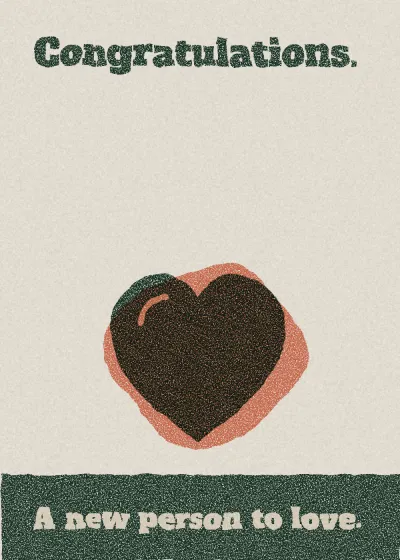 A heart. Congratulations. A new person to love.