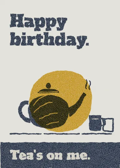 Lino-cut lettering in a printed band. Happy birthday. Tea's on me.