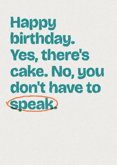 Two-colour printed lettering. Happy birthday. Yes, there's cake. No, you don't have to speak.