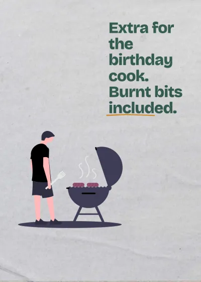At the barbecue. Extra for the birthday cook. Burnt bits included.