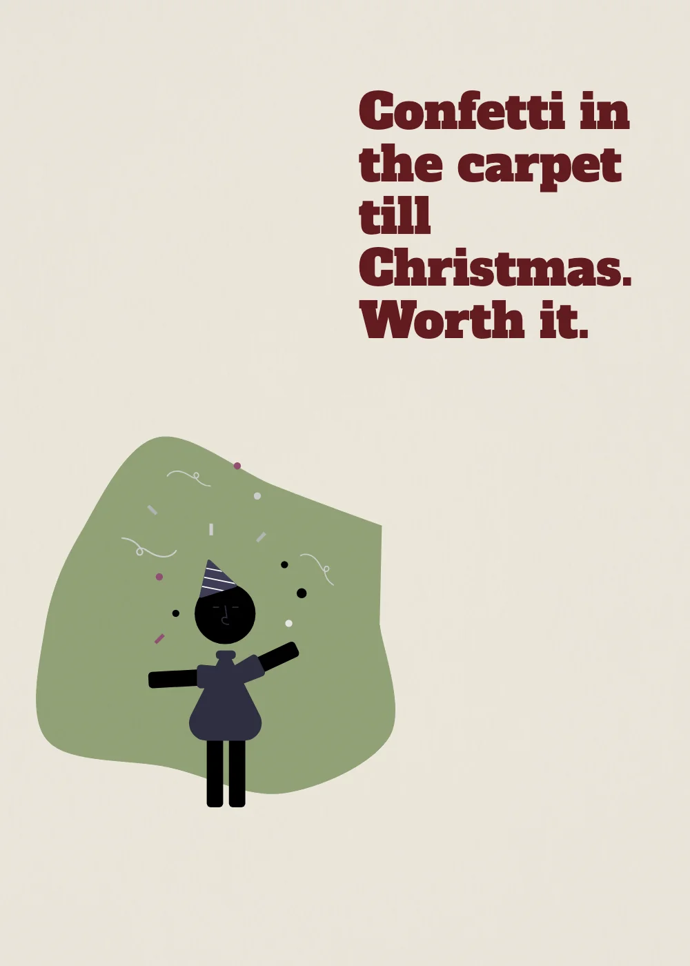 Celebrating. Confetti in the carpet till Christmas. Worth it.