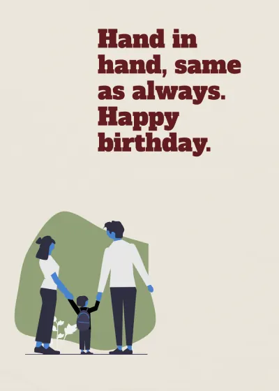 A family holding hands. Hand in hand, same as always. Happy birthday.