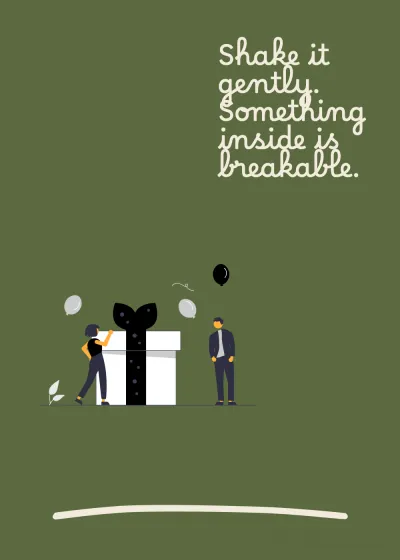 Giving a present. Shake it gently. Something inside is breakable.