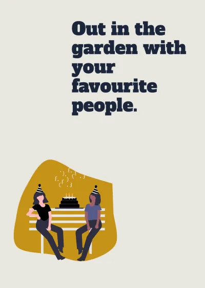 A party outside. Out in the garden with your favourite people.