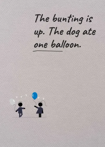 A party. The bunting is up. The dog ate one balloon.