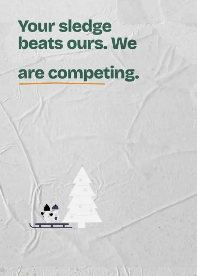 Playing in the snow. Your sledge beats ours. We are not competing.