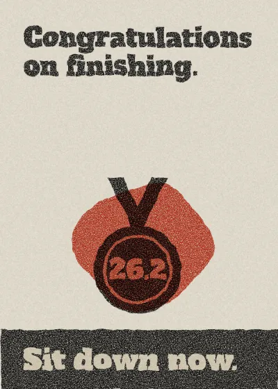 A medal. Congratulations on finishing. Sit down now.