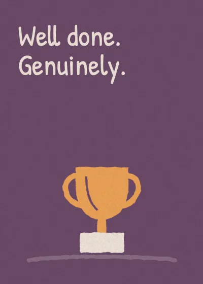 A trophy. Well done. Genuinely.