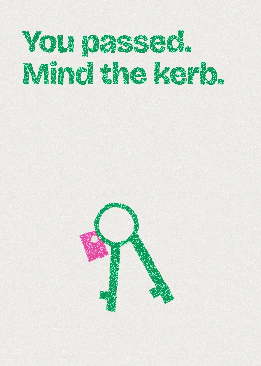 A set of car keys. You passed. Mind the kerb.