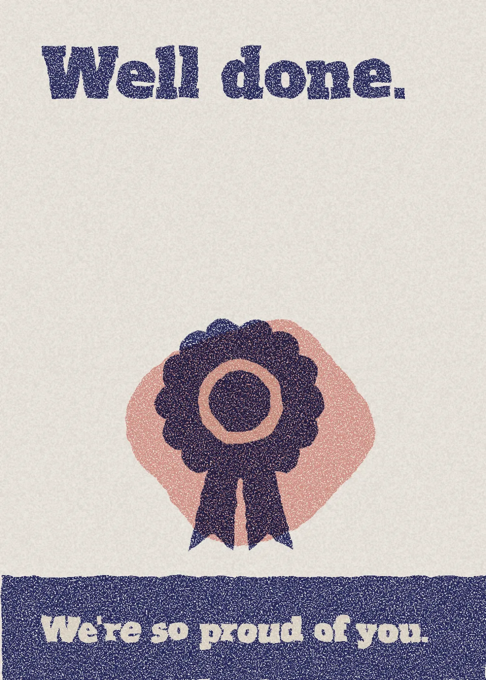 A rosette. Well done. We're so proud of you.