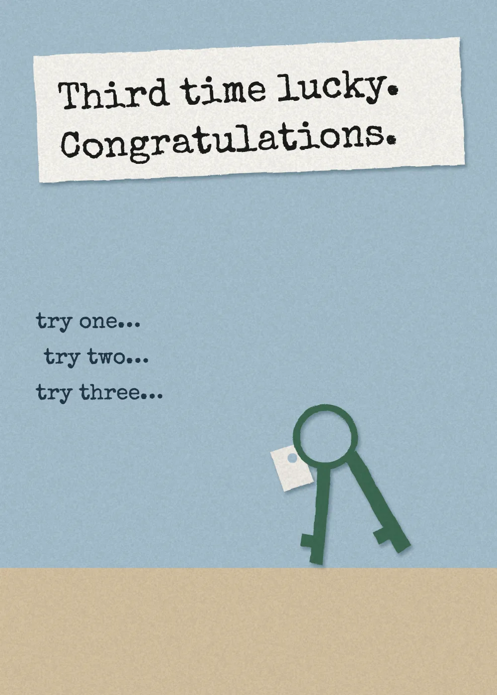 A set of car keys and the words try one, try two, try three. Third time lucky. Congratulations.