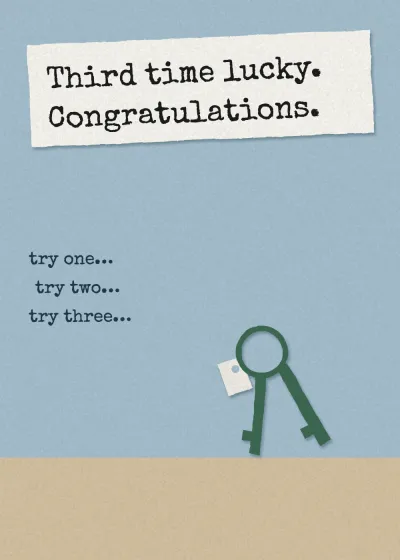 A set of car keys and the words try one, try two, try three. Third time lucky. Congratulations.