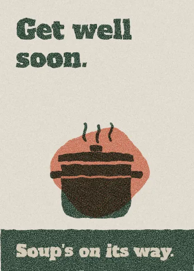 A pot of soup. Get well soon. Soup's on its way.