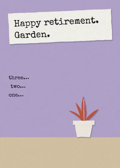 A pot plant and the words three, two, one. Happy retirement. Garden.