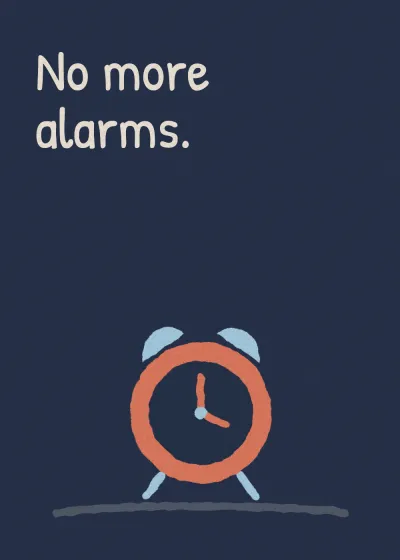 An alarm clock. No more alarms.