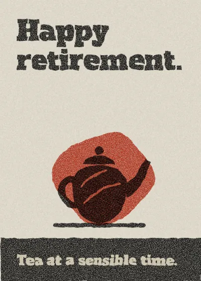 A teapot. Happy retirement. Tea at a sensible time.