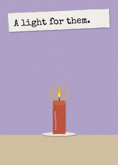 A candle, lit. A light for them.