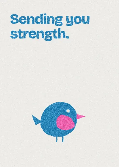 A bird. Sending you strength.