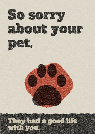 A paw print. So sorry about your pet. They had a good life with you.