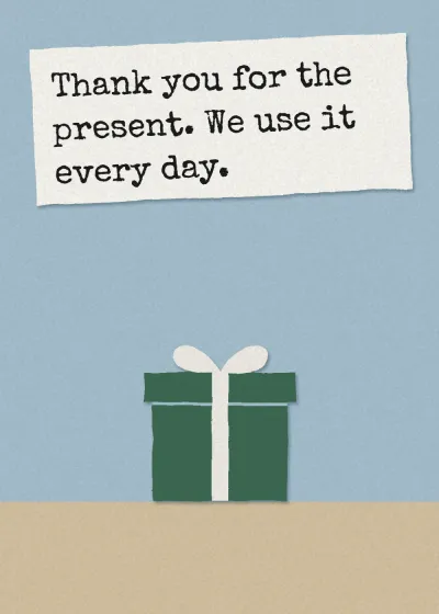 A wrapped present. Thank you for the present. We use it every day.