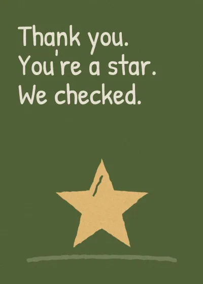 A star. Thank you. You're a star. We checked.