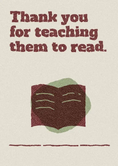 A book. Thank you for teaching them to read.