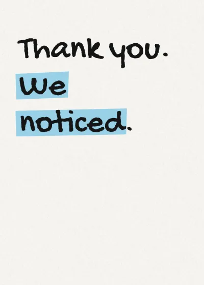 Marker lettering with a highlighter stroke. Thank you. We noticed.