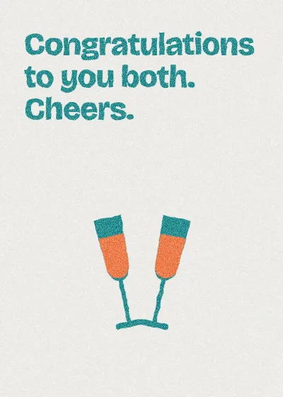 Two glasses. Congratulations to you both. Cheers.