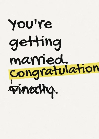 Marker lettering. You're getting married. Congratulations. "Finally" is crossed out and "Congratulations" written above it.